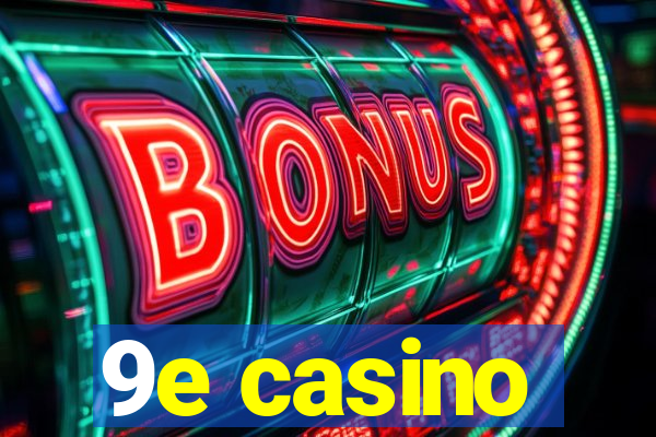 9e casino